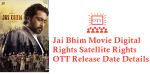 Jai Bhim Movie Digital Rights Satellite Rights OTT Release Date Details