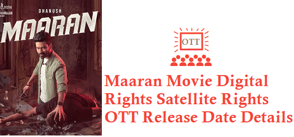 Maaran Movie Digital Rights Satellite Rights OTT Release Date Details Online Streaming Lik