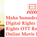 Maha Samudram Movie Digital Rights Satellite Rights OTT Release Date Online Movie Link Details