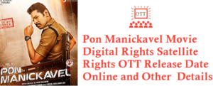 Pon Manickavel Movie Digital Rights Satellite Rights OTT Release Date Details