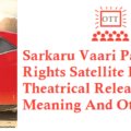 Sarkaru Vaari Paata Movie Digital Rights Satellite Rights OTT Release Date Details