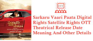 Sarkaru Vaari Paata Movie Digital Rights Satellite Rights OTT Release Date Details