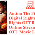 Antim Movie Digital Rights by Zee5 OTT Streaming Date Antim Online Release Date Details