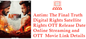 Antim Movie Digital Rights by Zee5 OTT Streaming Date Antim Online Release Date Details