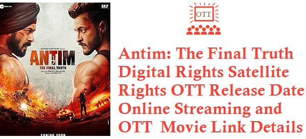 Antim Movie Digital Rights by Zee5 OTT Streaming Date Antim Online Release Date Details