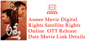 Asmee Movie Digital Rights OTT Release Date Online Movie Link Details
