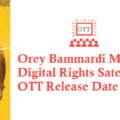 Orey Bammardi Movie Digital Rights Satellite Rights OTT Release Date Details