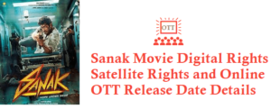 Sanak Movie Digital Rights Satellite Rights OTT Release Date Details