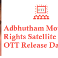 Adbhutham Movie Digital Rights Satellite Rights OTT Release Date Details