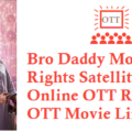Bro Daddy Movie Digital Rights Satellite Rights OTT Release Date Details