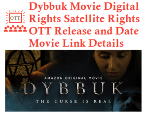 Dybbuk Movie Digital Rights Satellite Rights OTT Release Date Details
