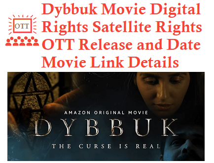 Dybbuk Movie Digital Rights Satellite Rights OTT Release Date Details