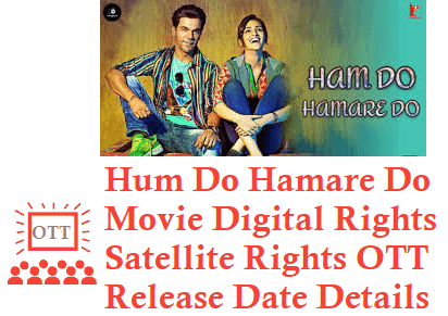 Hum Do Hamare Do Movie Digital Rights Satellite Rights OTT Release Date Details