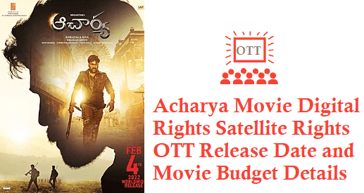 Acharya Movie Digital Rights Satellite Rights OTT Release Date Details