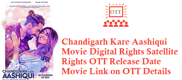 Chandigarh Kare Aashiqui Movie Digital Rights Satellite Rights OTT Release Date Details