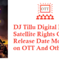 DJ Tillu Movie Digital Rights Satellite Rights OTT Release Date Details