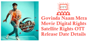 Govinda Naam Mera Movie Digital Rights Satellite Rights OTT Release Date Details