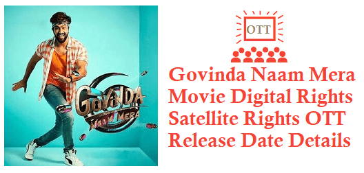Govinda Naam Mera Movie Digital Rights Satellite Rights OTT Release Date Details