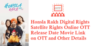 Honsla Rakh Movie Digital Rights Satellite Rights OTT Release Date Details