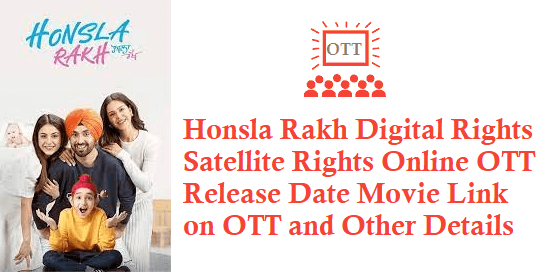 Honsla Rakh Movie Digital Rights Satellite Rights OTT Release Date Details