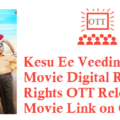 Kesu Ee Veedinte Nadhan Movie Digital Rights Satellite Rights OTT Release Date Details