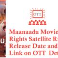 Maanaadu Movie Digital Rights Satellite Rights OTT Release Date Details