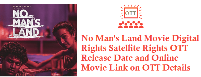 No Man's Land Movie Digital Rights Satellite Rights OTT Release Date Details