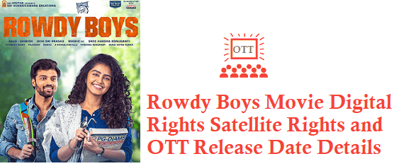 Rowdy Boys Movie Digital Rights Satellite Rights OTT Release Date Details