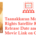 Taanakkaran Movie Digital Rights Satellite Rights OTT Release Date Details