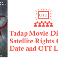Tadap Movie Digital Rights Tadap OTT Release Date Details