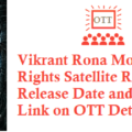 Vikrant Rona Movie Digital Rights Satellite Rights OTT Release Date Details