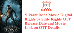 Vikrant Rona Movie Digital Rights Satellite Rights OTT Release Date Details