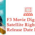 F3 Movie Digital Rights Satellite Rights OTT Release Date Details