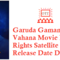 Garuda Gamana Vrishabha Vahana Movie Digital Rights OTT Release Date Details