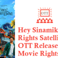 Hey Sinamika Digital Rights Satellite Rights OTT Release Date Online Movie Link Details