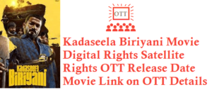 Kadaseela Biriyani Movie Digital Rights Satellite Rights OTT Release Date Details
