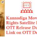 Kannadiga Movie Digital Rights Satellite Rights OTT Release Date Details