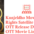 Kunjeldho Movie Digital Rights Satellite Rights OTT Release Date Details