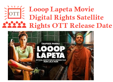 Looop Lapeta Movie Digital Rights Satellite Rights OTT Release Date Details