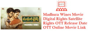 Madhura Wines Movie Digital Rights Satellite Rights OTT Release Date Details