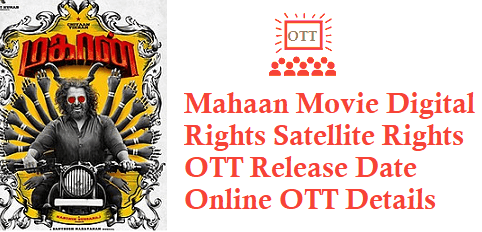 Mahaan Movie Digital Rights Satellite Rights OTT Release Date Details