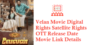 Velan Movie Digital Rights Satellite Rights OTT Release Date Details