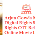 Arjun Gowda Movie Digital Rights Satellite Rights OTT Release Date Details