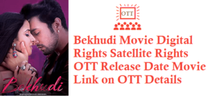 Bekhudi Movie Digital Rights Satellite Rights OTT Release Date Details