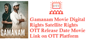 Gamanam Movie Digital Rights Satellite Rights OTT Release Date Details