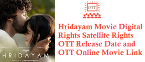 Hridayam Digital Rights Satellite Rights OTT Release Date Online Movie Link Details Hridayam Movie Digital Rights Satellite Rights OTT Release Date Details