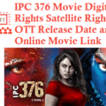 IPC 376 Movie Digital Rights Satellite Rights OTT Release Date Details