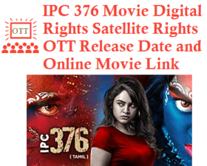 IPC 376 Movie Digital Rights Satellite Rights OTT Release Date Details