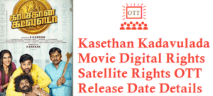 Kasethan Kadavulada Movie Digital Rights Satellite Rights OTT Release Date Details