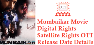 Mumbaikar Movie Digital Rights Satellite Rights OTT Release Date Details